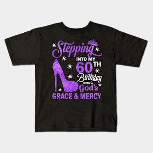 Stepping Into My 60th Birthday With God's Grace & Mercy Bday Kids T-Shirt